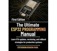 The Ultimate ESP32 PROGRAMMING Manual: Learn OTA updates, versioning, and rollback strategies for production systems.