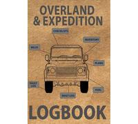 The Ultimate Expedition RV & Overland Logbook: 350 Pages to Track Vehicle Health, Daily Adventures & Memories / Roadtrip Log / Travel Journal / 6 x 9 Travel Size