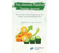 The Ultimate Expense Tracker Journal: 90-Day Daily & Weekly Log to Manage Your Budget, Track Spending & Save More