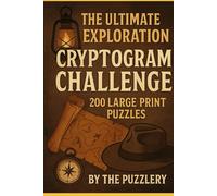 The Ultimate Exploration Cryptogram Challenge: 200 Large Print Puzzles
