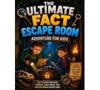 The Ultimate Fact Escape Room Adventure for Kids: Fact-Packed Missions, Puzzles, Challenges, and Escape Room Adventures