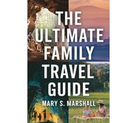 The Ultimate Family Travel Guide: Stress-Free Tips for Planning, Packing, and Enjoying Adventures with Kids