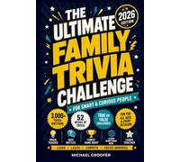 THE ULTIMATE FAMILY TRIVIA CHALLENGE for Smart & Curious People 2026 EDITION: 3,000+ Questions · Brain Teasers · True or False · Family Quiz Battles