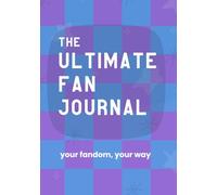 The Ultimate Fan Journal: Your Fandom, Your Way: Interactive Prompts, Drawing Pages, Lists, and Challenges for Tween Fans