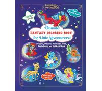 The Ultimate Fantasy Coloring Book for Little Adventurers: Dragons, Unicorns, Mermaids, Trols, Pirate Bears, and So Much More!