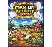 The Ultimate Farm Life Activity Book For Kids & Adults