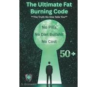 The Ultimate Fat Burning Code 50+: How to lose weight after 50 without diets, pills or counting calories