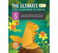 The Ultimate Fifth Grade Math Workbook: Topics Include Multiplication, Division, Decimals, Fractions, Geometry, Measurement, and More!