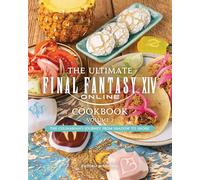 The Ultimate Final Fantasy XIV Cookbook - Volume 2 : 2