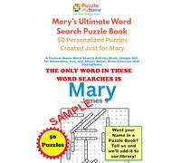 The Ultimate FIRST NAME MARY Word Search Adventure: Every Name Deserves A Puzzle. These 50 wordsearch puzzles have only one name in them to find, MARY! it's alot harder than you might think.