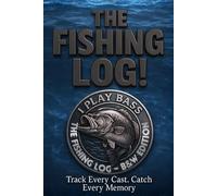 The Ultimate Fishing Log - Classic Black & White Edition: Track Your Catches, Improve Your Skills & Relive Every Cast · Inspired by Our Popular Full-Color Fishing Logbook