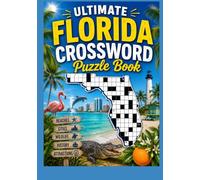 The Ultimate Florida Crossword Puzzle Book: Discover Florida's Cities, Beaches, Wildlife, History, Attractions, and Culture with Fun & Challenging Crosswords for Teens, Adults, and Seniors