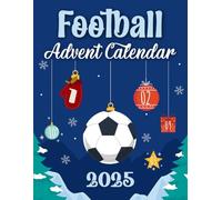 The Ultimate Football Advent Calendar 2025: 25 Days of Goals, Trivia, and Holiday Spirit for Football Lovers