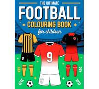 The Ultimate Football Colouring Book for Children: Customize and Color Football Gear, Logos, and More! | Great Gift for Young Football Fans