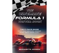 The Ultimate Formula 1 Trivia Book: The F1 Fan's Guide to Must-Know Terminology, Legendary Drivers, Famous Circuits, and More (Including Facts on ... Max Verstappen, and More Legendary Champions)