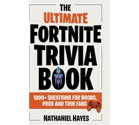 The Ultimate Fortnite Trivia Book: 1000+ Questions for Noobs, Pros and True Fans