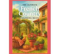 The Ultimate French Country Coloring Book