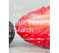 The Ultimate Fruit Word Search: 25 Juicy Puzzles for All Ages