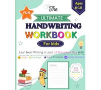 The Ultimate Fun Handwriting Workbook for Kids: Learn Neat Writing in Just 15 Minutes a Day with Jokes, Fun Facts, Cool Prompts & Daily Practice Ages 6-10