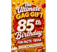 The Ultimate Gag Gift for a 85th Birthday Fun Facts, Trivia & Brain Challenges: Printed on Natural Groundwood Paper for a Warm, Classic Reading Experience