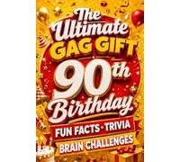 The Ultimate Gag Gift for a 90th Birthday Fun Facts, Trivia & Brain Challenges: Printed on Natural Groundwood Paper for a Warm, Classic Reading Experience