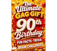 The Ultimate Gag Gift for a 90th Birthday Fun Facts, Trivia & Brain Challenges: Printed on Natural Groundwood Paper for a Warm, Classic Reading Experience