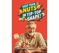 The Ultimate Gag Gift for Older Men: Keep Your Nuts in Tip-Top Shape