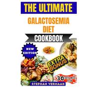 The Ultimate Galactosemia Diet Cookbook: Nutritious Dairy-Free Recipes And Meal Plans For Managing Galactosemia And Supporting A Healthy Lifestyle