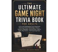 The Ultimate Game Night Trivia Book For Adults: A Fun and Challenging Trivia Experience Featuring General Knowledge, History, Science, Geography, ... Food, Pop Culture, and Surprising Facts