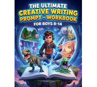 The Ultimate Gaming-Style Writing Prompt Workbook for Boys Ages 8-14: 50 Epic Story Starters to Level Up Imagination & Build Vocabulary (Sci-Fi, Video Games & Adventure Themes for Reluctant Writers)