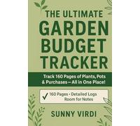 The Ultimate Garden Budget Tracker: Track 160 Pages of Plants, Pots & Purchases - All in One Place!