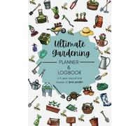 The Ultimate Garden Journal Planner and Log Book: 5 Year Gardening Notebook to Track Planting, Harvests, Layouts, and Seed Inventory - Gardening Gift for Women, Moms, and Plant Lovers