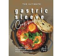 The Ultimate Gastric Sleeve Cookbook All Awesome Recipe - NUOVO ALICIA. T....