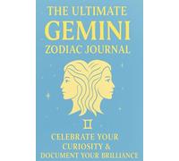 The Ultimate Gemini Zodiac Journal: Harness Your Brilliant Mind & Express Your Multifaceted Soul