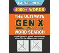 THE ULTIMATE GEN X WORD SEARCH: 4,000+ Words • 130+ Puzzles • Endless Gen X Fun - Perfect for Travel, Downtime, and Holidays! Large 8.5" x 11" Format, 201 Pages of Nostalgia.