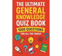 The Ultimate General Knowledge Quiz Book: 1000 Questions for all the family