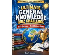 The Ultimate General Knowledge Quiz Challenge: 100 Quizzes • 2,000 Questions