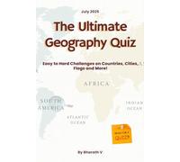 The Ultimate Geography Quiz Book: Easy to Hard Challenges on Countries, Cities, Flags & More!