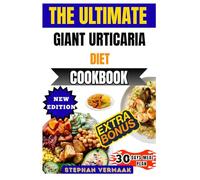 The Ultimate Giant Urticaria Diet Cookbook: Healing Recipes And Meal Plans To Calm Skin Reactions, Reduce Inflammation, And Support Immune Health