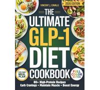 The Ultimate GLP-1 Diet Cookbook: Super Easy 120-Day Meal Plan with High-Protein Recipes to Curb Cravings, Maintain Muscle & Boost Energy | For Lasting Weight Loss on GLP-1 Medications
