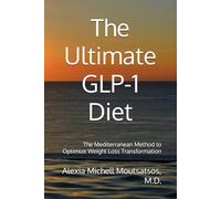 The Ultimate GLP-1 Diet: The Mediterranean Method to Optimize Weight Loss Transformation