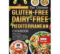THE ULTIMATE GLUTEN-FREE DAIRY-FREE MEDITERRANEAN COOKBOOK: Delicious and Easy Anti-Inflammatory Recipes to Support Weight Loss, Gut Health, and Heart ... Perfect for Beginners and Sensitive Diets