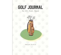 The Ultimate Golf Journal Logbook: 50 Rounds for Reflection, Goal Setting, and Performance Tracking