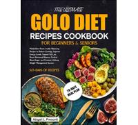 THE ULTIMATE GOLO DIET RECIPES COOKBOOK FOR BEGINNERS & SENIORS: Metabolism-Reset, Insulin-Balancing Recipes to Reduce Cravings, Improve Energy ... Sugar, and Promote Lifelong Weight-Management