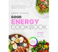 The Ultimate Good Energy Cookbook: Daily Recipes to Boost Metabolism, Based on Dr. Casey Means’ Expertise | Full-Color | 30-Days Meal Plan | 365 Days of delicious recipes Nourish, Thrive, Energize