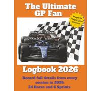 The Ultimate GP Fan Logbook 2026: A Structured and Guided Journal | Enter results and notes from every session | 24 Races and 6 Sprints | 8 x 10 ... Pages, Paperback | Gift for motorsports fans
