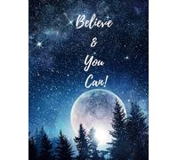 The Ultimate Gratitude Journal and Planner: Believe and It's Yours!! Believe and You Can! Embark on a journey of endless possibilities..