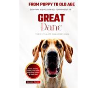 The Ultimate Great Dane Big Guide: Everything You Will Ever Need To Know About The Great Dane Book