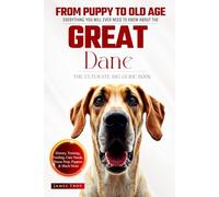 The Ultimate Great Dane Big Guide: Everything You Will Ever Need To Know About The Great Dane Book
