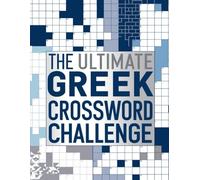 The Ultimate Greek Crossword Challenge: Puzzles for Memory, Logic, and Vocabulary Improvement Challenging Word Games for Brain Exercise and Cognitive Fitness
